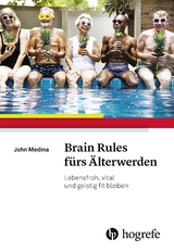 Brain Rules fürs Älterwerden - John Medina