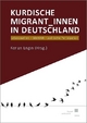Kurdische Migrant_innen in Deutschland: Lebenswelten ¿ Identität ¿ politische Partizipation