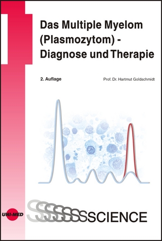 Das Multiple Myelom (Plasmozytom) - Diagnose und Therapie - Hartmut Goldschmidt