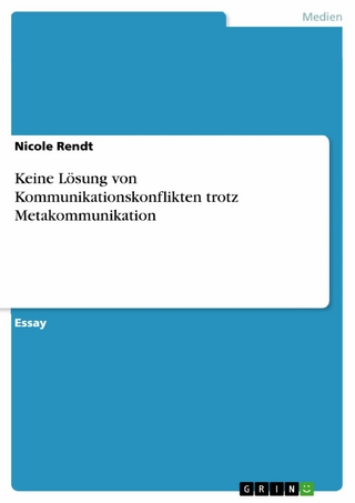 Keine Lösung von Kommunikationskonflikten trotz Metakommunikation - Nicole Rendt