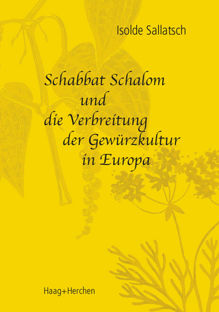 Schabbat Schalom und die Verbreitung der Gewürzkultur in Europa - Isolde Sallatsch