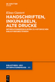 Handschriften, Inkunabeln, Alte Drucke - Informationsressourcen zu historischen Bibliotheksbeständen (Bibliotheks- und Informationspraxis, 60, Band 60)