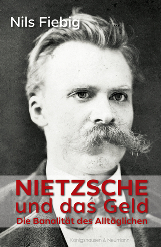 Nietzsche und das Geld - Nils Fiebig