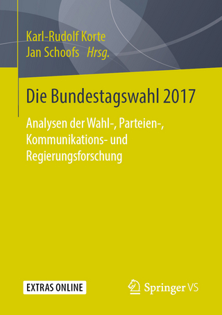 Die Bundestagswahl 2017 - Karl-Rudolf Korte; Jan Schoofs