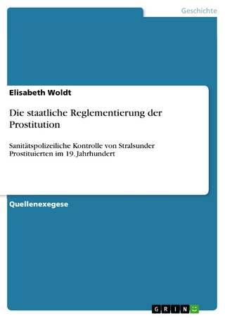 Die staatliche Reglementierung der Prostitution - Elisabeth Woldt