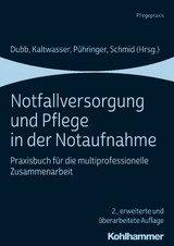 Notfallversorgung und Pflege in der Notaufnahme - Dubb, Rolf; Kaltwasser, Arnold; Pühringer, Friedrich K.; Schmid, Katharina