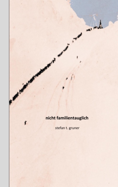Nicht familientauglich - Stefan T. Gruner