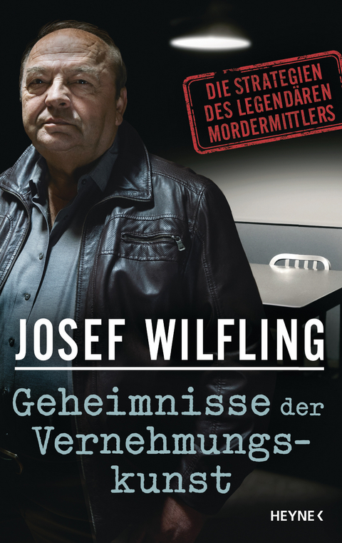 Geheimnisse der Vernehmungskunst - Josef Wilfling