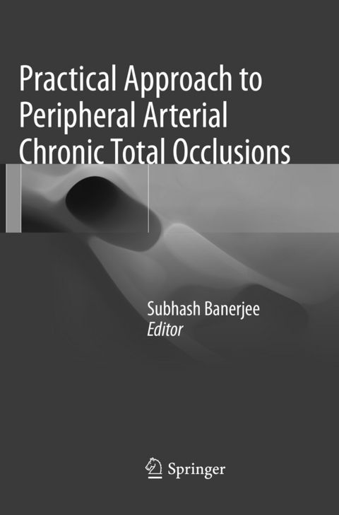 Practical Approach to Peripheral Arterial Chronic Total Occlusions - 