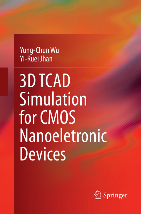 3D TCAD Simulation for CMOS Nanoeletronic Devices - Yung-Chun Wu, Yi-Ruei Jhan