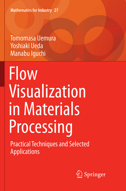 Flow Visualization in Materials Processing - Tomomasa Uemura, Yoshiaki Ueda, Manabu Iguchi