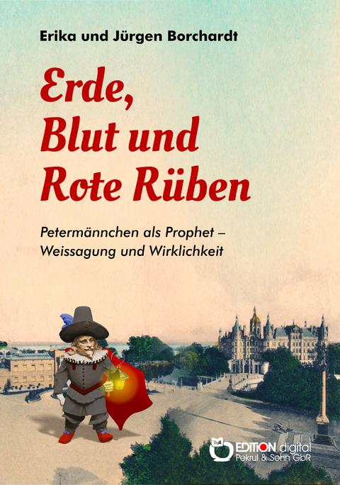 Erde, Blut und Rote Rüben - Erika Borchardt, Jürgen Borchardt