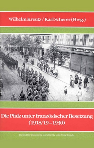 Die Pfalz unter französischer Besetzung (1918/19-1930) - Wilhelm Kreutz; Karl Scherer