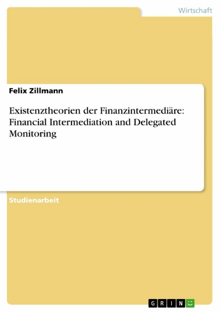 Existenztheorien der Finanzintermediäre: Financial Intermediation and Delegated Monitoring - Felix Zillmann