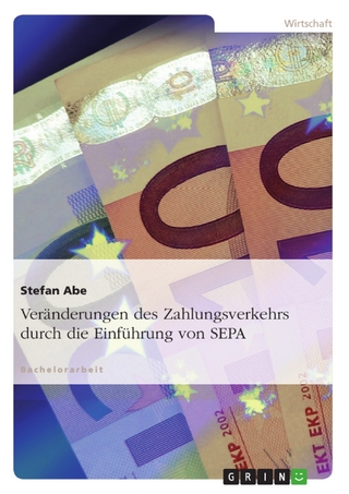 Veränderungen des Zahlungsverkehrs durch die Einführung von SEPA - Stefan Abe