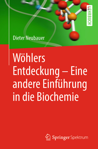 Wöhlers Entdeckung - Eine andere Einführung in die Biochemie - Dieter Neubauer