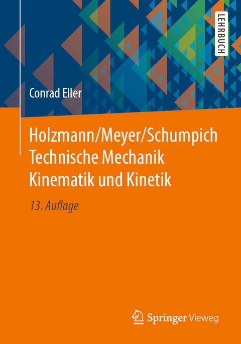 Holzmann/Meyer/Schumpich Technische Mechanik Kinematik und Kinetik - Conrad Eller
