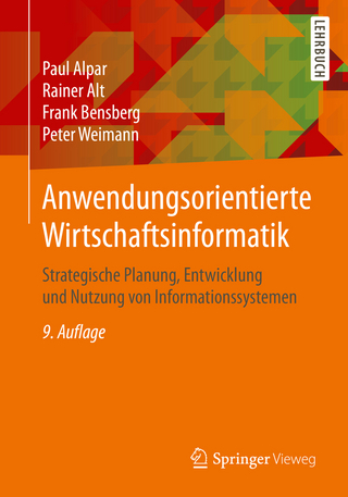 Anwendungsorientierte Wirtschaftsinformatik - Paul Alpar; Rainer Alt; Frank Bensberg; Peter Weimann