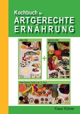 Kochbuch für Artgerechte Ernährung - Klaus Wührer