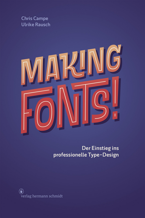 Making Fonts! - Chris Campe, Ulrike Rausch