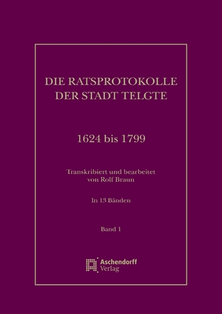 Die Ratsprotokolle der Stadt Telgte 1624 bis 1799 - Rolf Braun