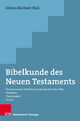 Bibelkunde des Neuen Testaments: Die kanonischen Schriften und die Apostolischen Väter. Überblicke - Themakapitel - Glossar