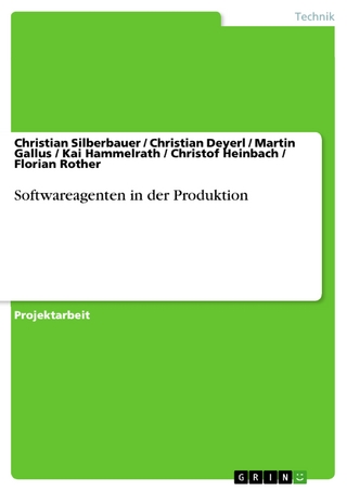 Softwareagenten in der Produktion - Christian Silberbauer; Christian Deyerl; Martin Gallus; Kai Hammelrath; Christof Heinbach; Florian R