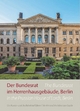 Der Bundesrat im Herrenhausgebäude, Berlin ? Ein Kunst- und Architekturführer / The Bundesrat in the Prussian House of Lords, Berlin ? An Art and Architecture Guide (Kleine Kunstführer)