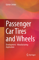 Passenger Car Tires and Wheels: Development - Manufacturing - Application