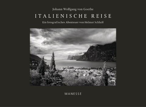 Italienische Reise - Johann Wolfgang von Goethe, Helmut Schlaiß