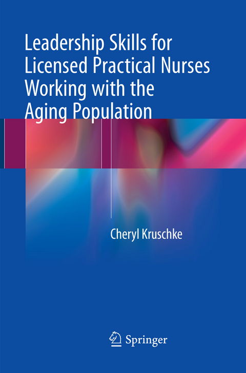Leadership Skills for Licensed Practical Nurses Working with the Aging Population - Cheryl Kruschke