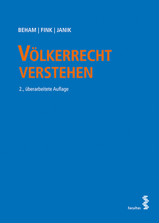 Völkerrecht verstehen - Markus Beham; Melanie Fink; Ralph Janik