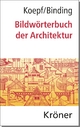 Bildwörterbuch der Architektur: Mit englischem, französischem, italienischem und spanischem Fachglossar (Kröners Taschenausgaben (KTA))