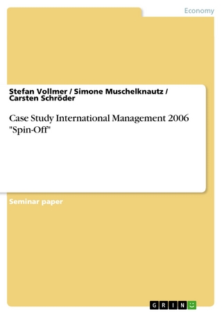 Case Study International Management 2006 'Spin-Off' - Stefan Vollmer; Simone Muschelknautz; Carsten Schröder
