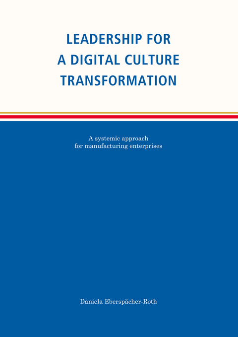 Leadership for a Digital Culture Transformation - Daniela Eberspächer-Roth