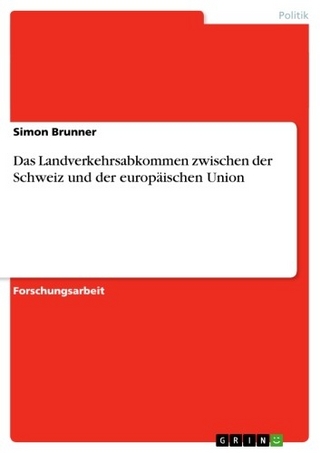 Das Landverkehrsabkommen zwischen der Schweiz und der europäischen Union - Simon Brunner