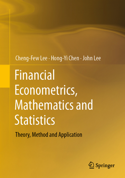 Financial Econometrics, Mathematics and Statistics - Cheng-Few Lee, Hong-Yi Chen, John Lee