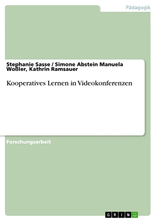 Kooperatives Lernen in Videokonferenzen - Stephanie Sasse; Simone Abstein Manuela Woßler; Kathrin Ramsauer