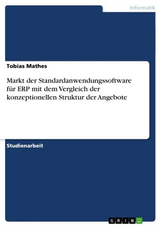 Markt der Standardanwendungssoftware für ERP mit dem Vergleich der konzeptionellen Struktur der Angebote - Tobias Mathes