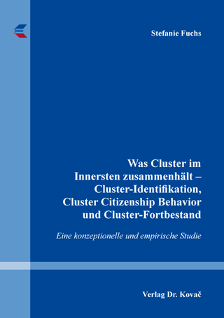 Was Cluster im Innersten zusammenhält ? Cluster-Identifikation, Cluster Citizenship Behavior und Cluster-Fortbestand - Stefanie Fuchs
