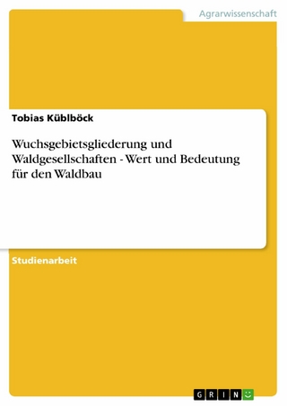 Wuchsgebietsgliederung und Waldgesellschaften - Wert und Bedeutung für den Waldbau - Tobias Küblböck
