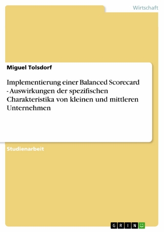 Implementierung einer Balanced Scorecard - Auswirkungen der spezifischen Charakteristika von kleinen und mittleren Unternehmen - Miguel Tolsdorf