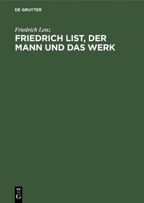 Friedrich List, der Mann und das Werk - Friedrich Lenz