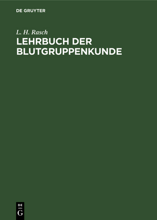 Lehrbuch der Blutgruppenkunde - L. H. Rasch