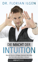 Die Macht der Intuition -  Dr. Florian Ilgen