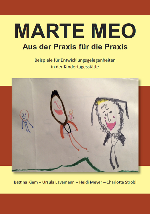Marte Meo - Aus der Praxis für die Praxis - Bettina Kiem, Ursula Lävemann, Heidi Meyer, Charlotte Strobl