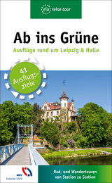 Ab ins Grüne – Ausflüge rund um Leipzig & Halle - Harald Lachmann