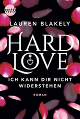 Hard Love - Ich kann dir nicht widerstehen! - Lauren Blakely