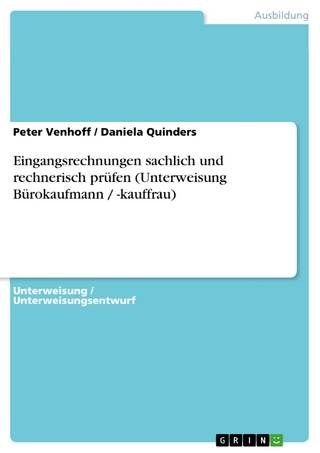 Eingangsrechnungen sachlich und rechnerisch prüfen (Unterweisung Bürokaufmann / -kauffrau) - Peter Venhoff; Daniela Quinders