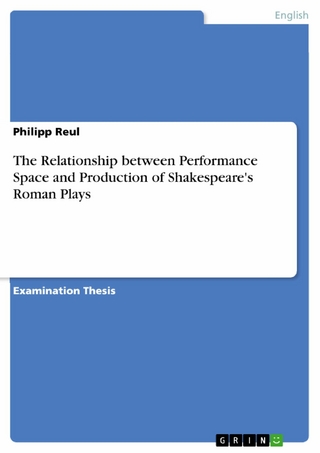 The Relationship between Performance Space and Production of Shakespeare's Roman Plays - Philipp Reul